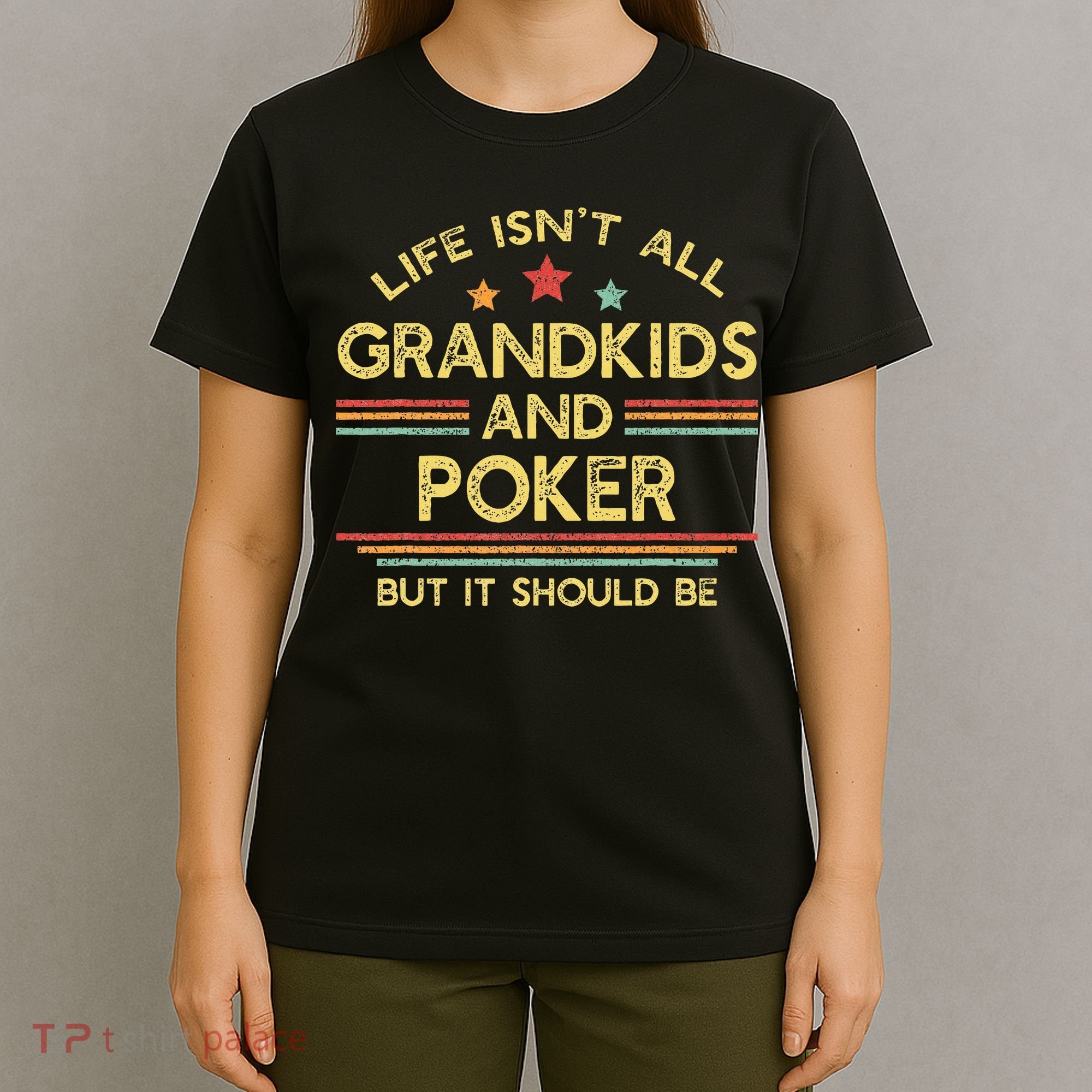 Life IsnT All Grandkids And Poker Player Grandpa T-Shirt