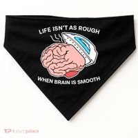 Life Isn’t As Rough When Brain Is Smooth USA-Made Doggie Bandana thumb 0