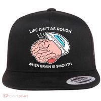 Life Isn’t As Rough When Brain Is Smooth Flat Bill Trucker Hat thumb 0