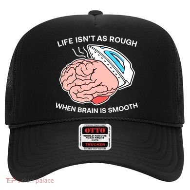 Life Isn’t As Rough When Brain Is Smooth Hat
