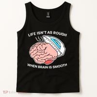 Life Isn’t As Rough When Brain Is Smooth Tank Top thumb 2