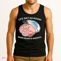 Life Isn’t As Rough When Brain Is Smooth Tank Top thumb 3