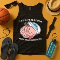 Life Isn’t As Rough When Brain Is Smooth Tank Top thumb 4