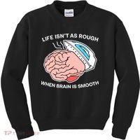 Life Isn’t As Rough When Brain Is Smooth Kids Sweatshirt thumb 0