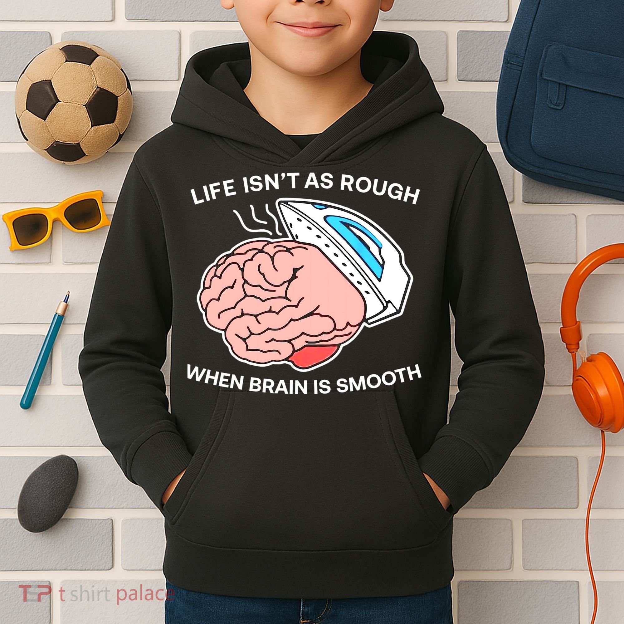 Life Isn’t As Rough When Brain Is Smooth Kids Hoodie