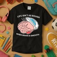 Life Isn’t As Rough When Brain Is Smooth Kids T-Shirt thumb 3