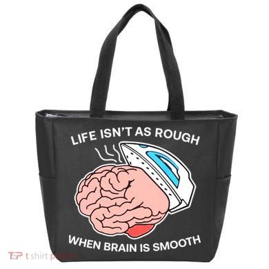 Life Isn’t As Rough When Brain Is Smooth Tote Bag