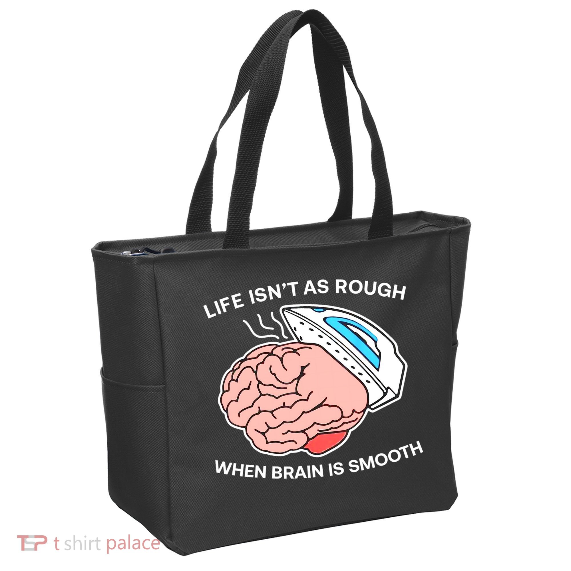 Life Isn’t As Rough When Brain Is Smooth Tote Bag