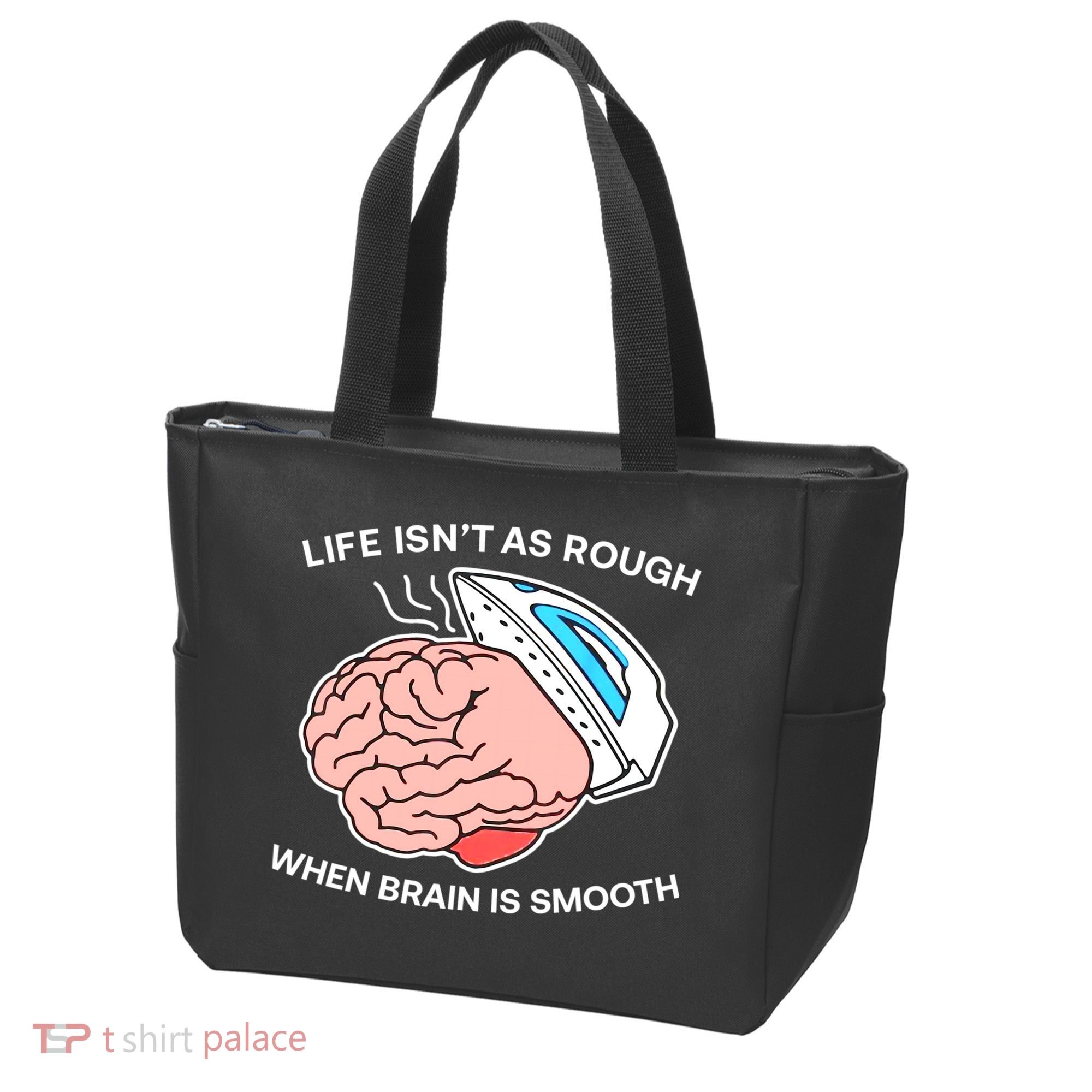 Life Isn’t As Rough When Brain Is Smooth Tote Bag