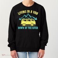 Living In A Van Down By The River Women's Sweatshirt thumb 0