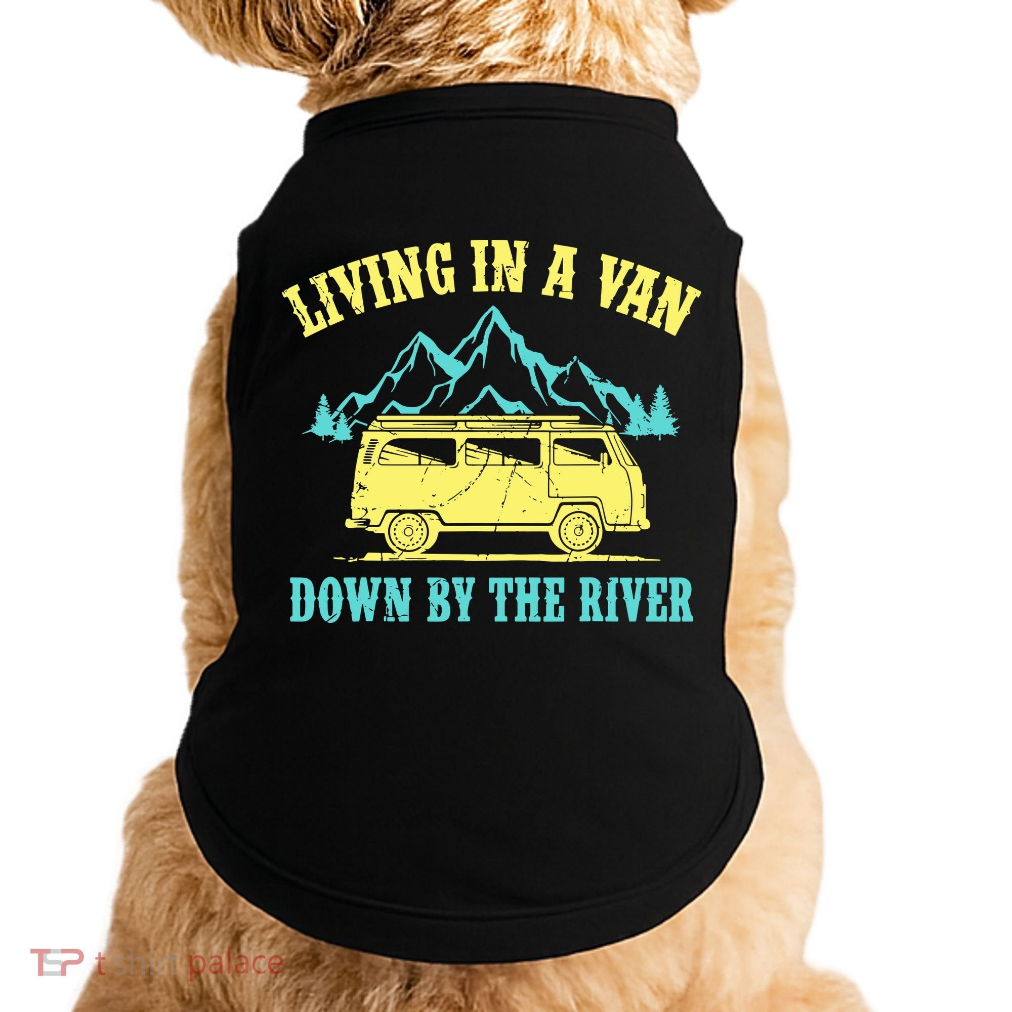 Living In A Van Down By The River Doggie Tank