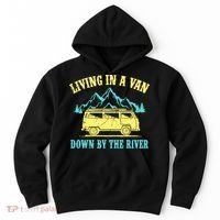 Living In A Van Down By The River Hoodie thumb 0