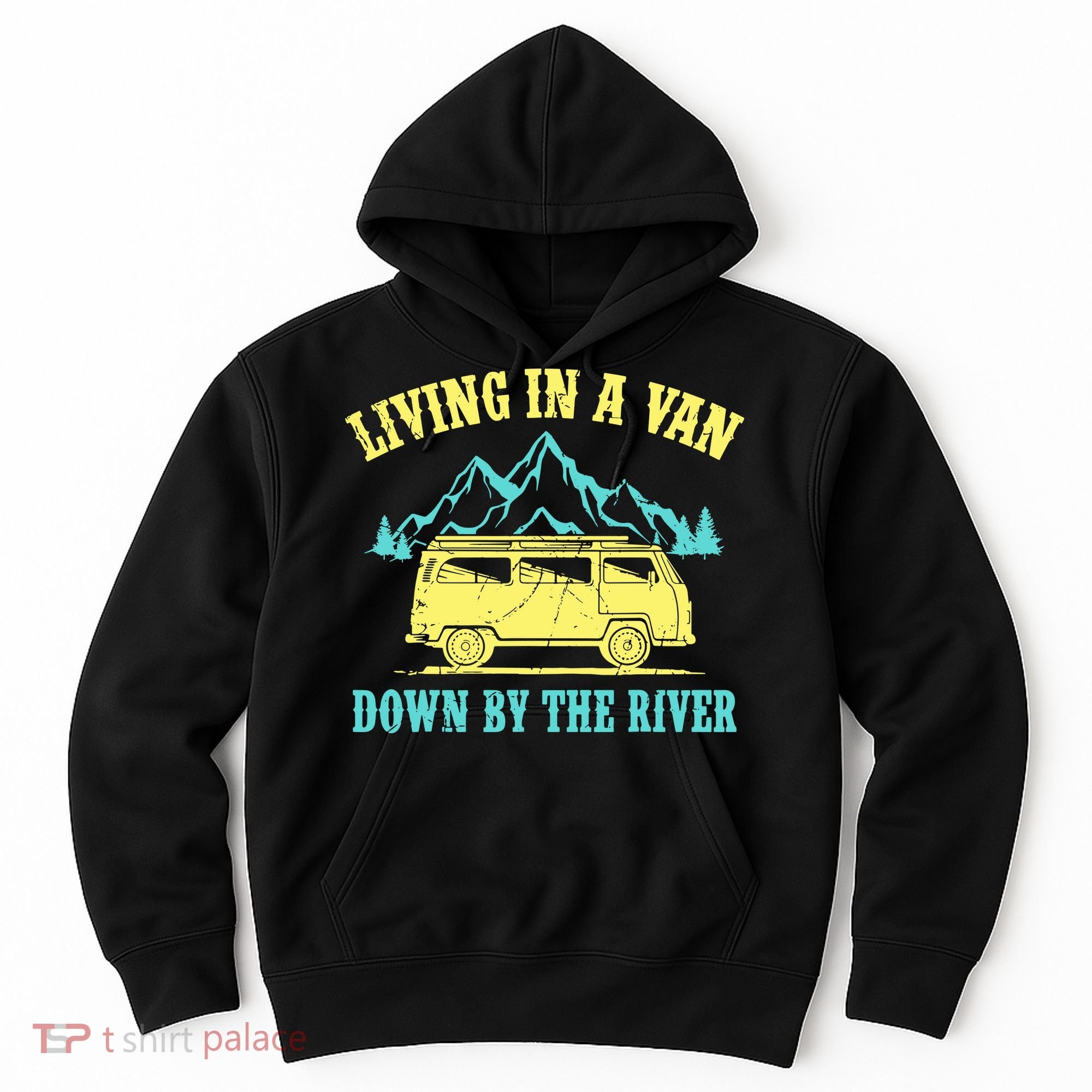 Living In A Van Down By The River Hoodie