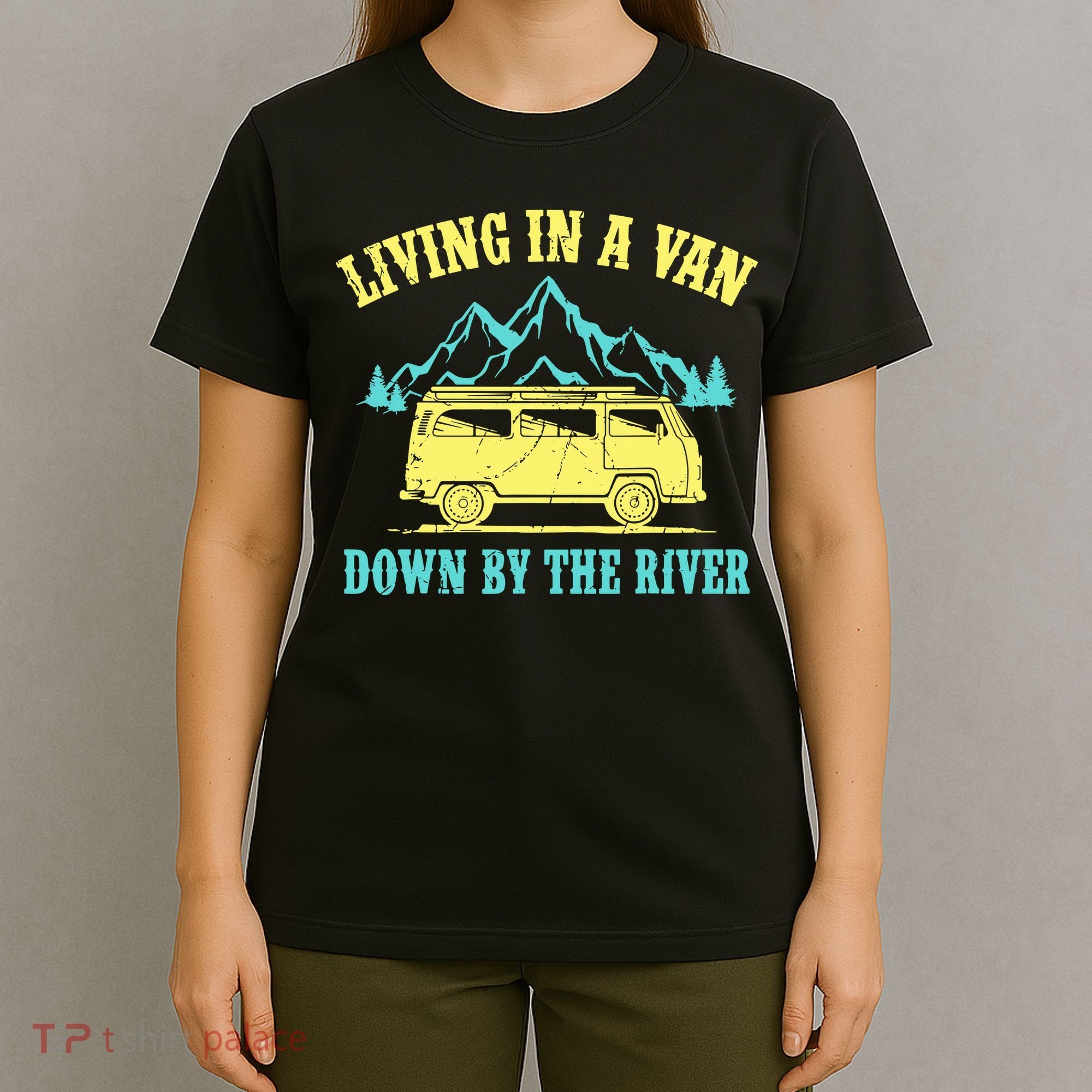 Living In A Van Down By The River T-Shirt