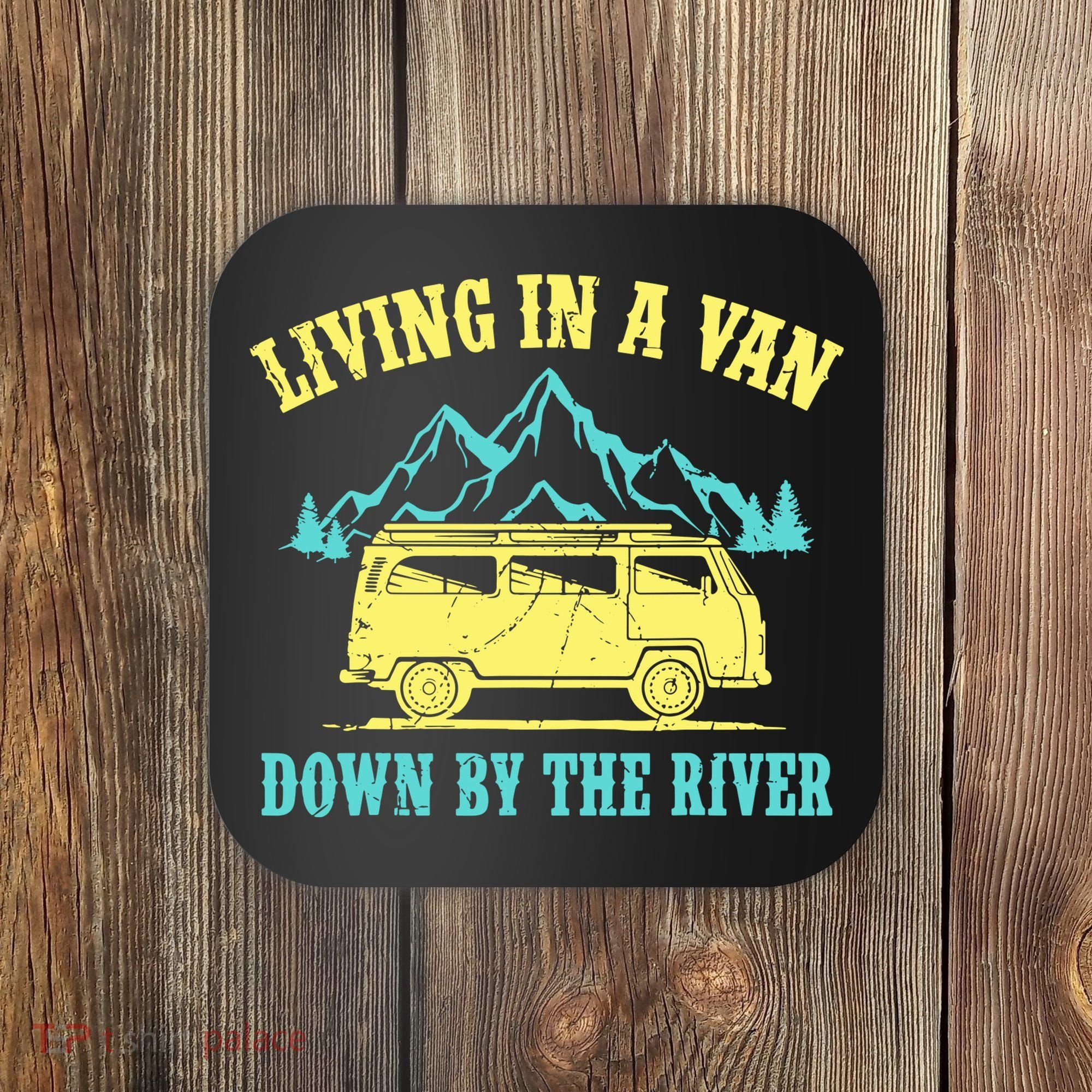 Living In A Van Down By The River Coaster