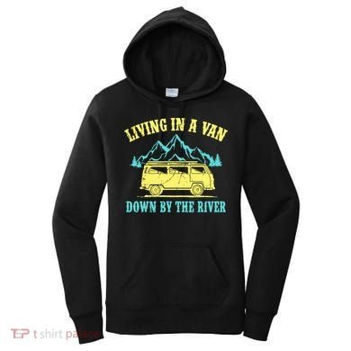 Living In A Van Down By The River Women's Hoodie