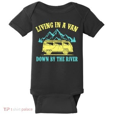 Living In A Van Down By The River Baby Bodysuit