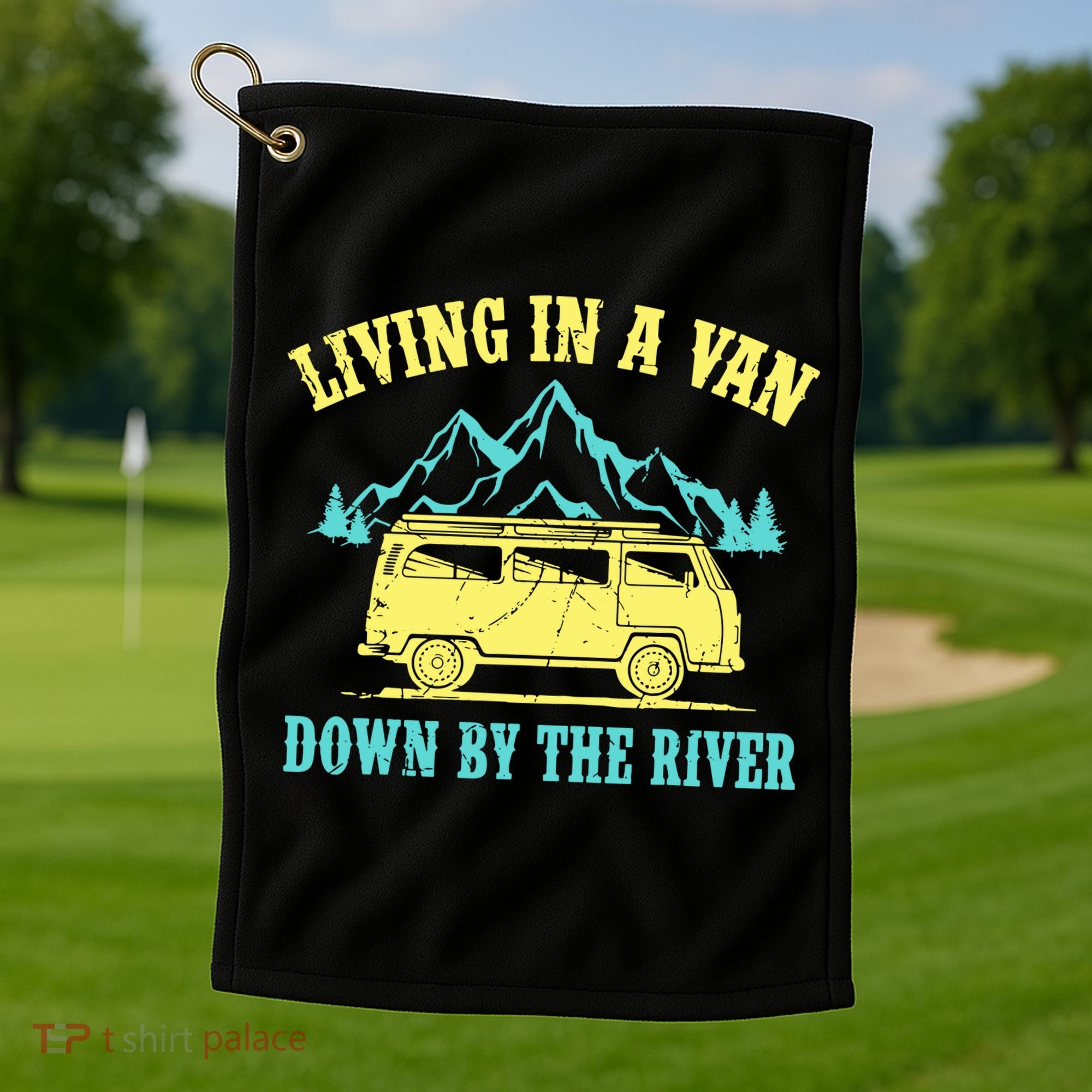 Living In A Van Down By The River Golf Towel