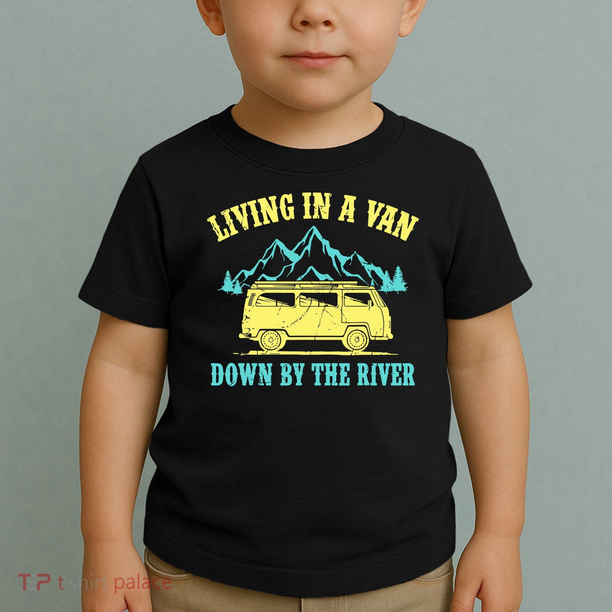 Living In A Van Down By The River Toddler T-Shirt