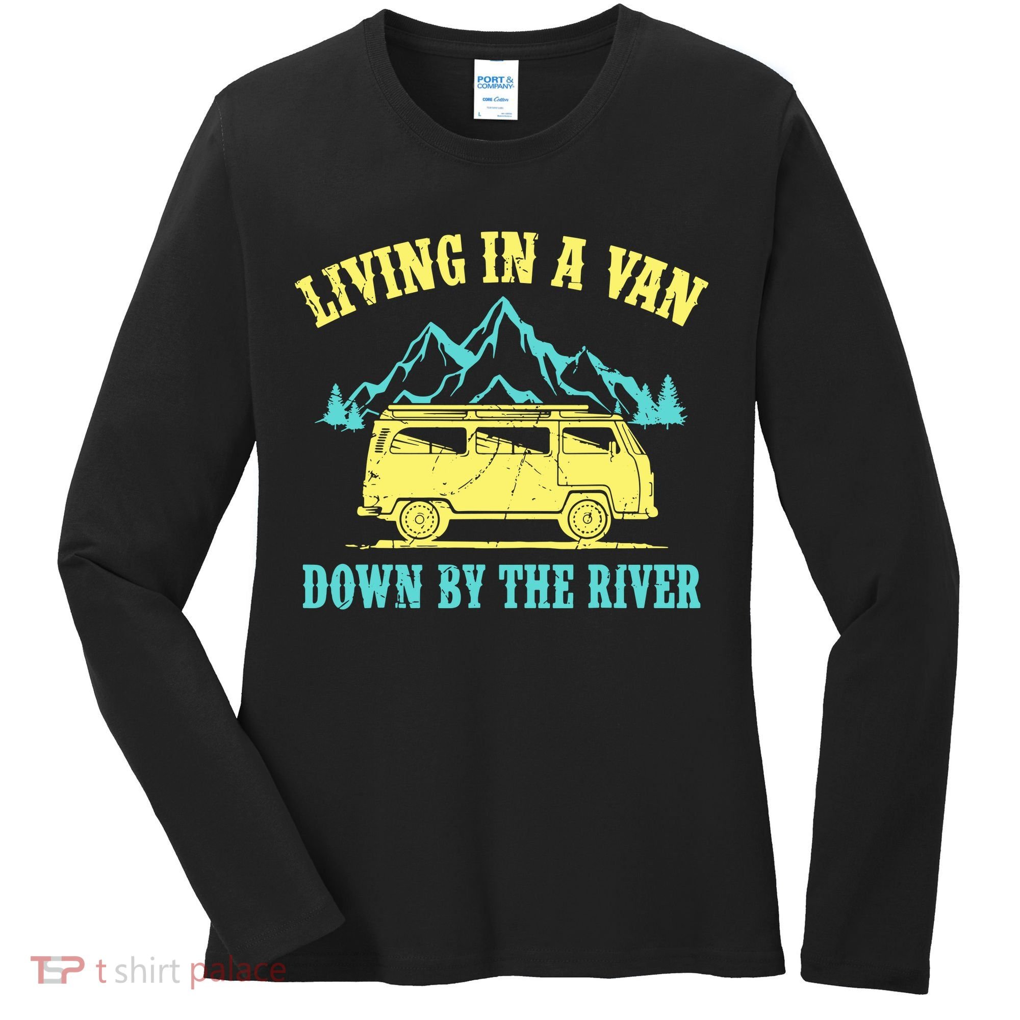 Living In A Van Down By The River Women's Long Sleeve Shirt