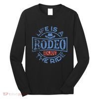 Life Is A Rodeo Bull Fighter Cowboy Longhorn Bull Riding Long Sleeve Shirt thumb 0