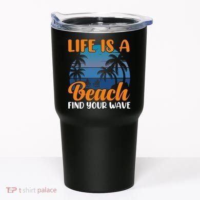 Life Is A Beach Tumbler