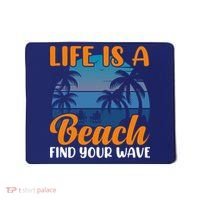 Life Is A Beach Mousepad thumb 0