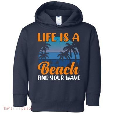 Life Is A Beach Toddler Hoodie