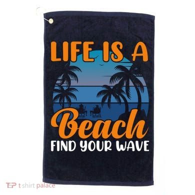 Life Is A Beach Golf Towel