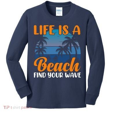 Life Is A Beach Kids Long Sleeve Shirt