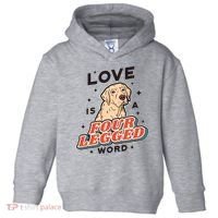 Love Is A Four Legged Word Toddler Hoodie thumb 0