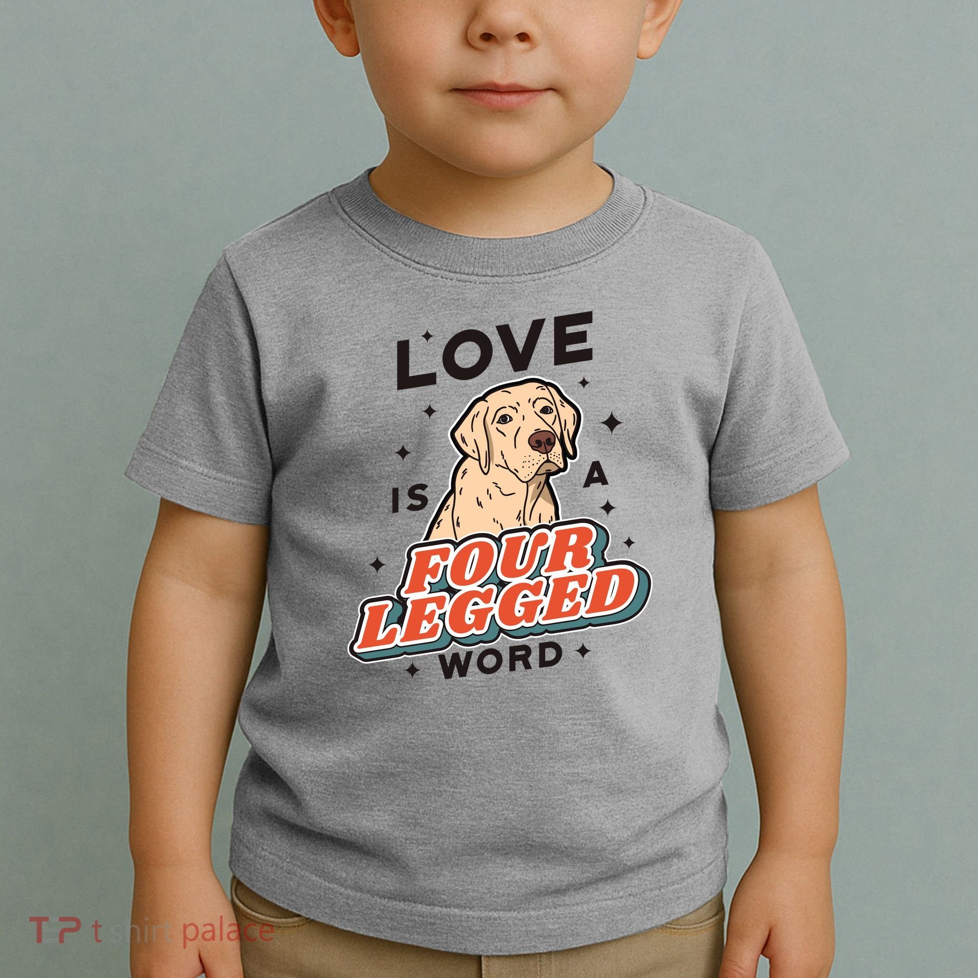 Love Is A Four Legged Word Toddler T-Shirt