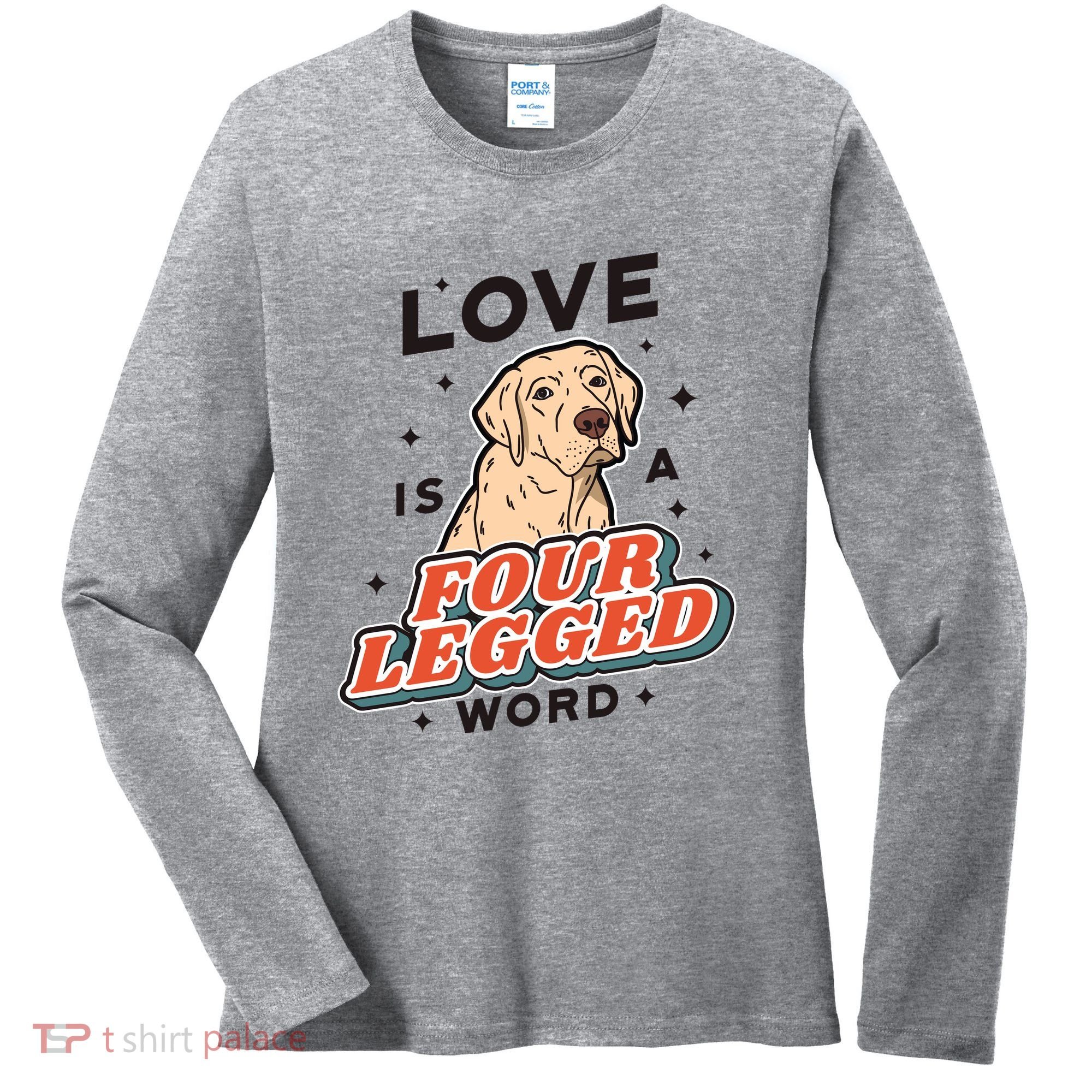 Love Is A Four Legged Word Women's Long Sleeve Shirt
