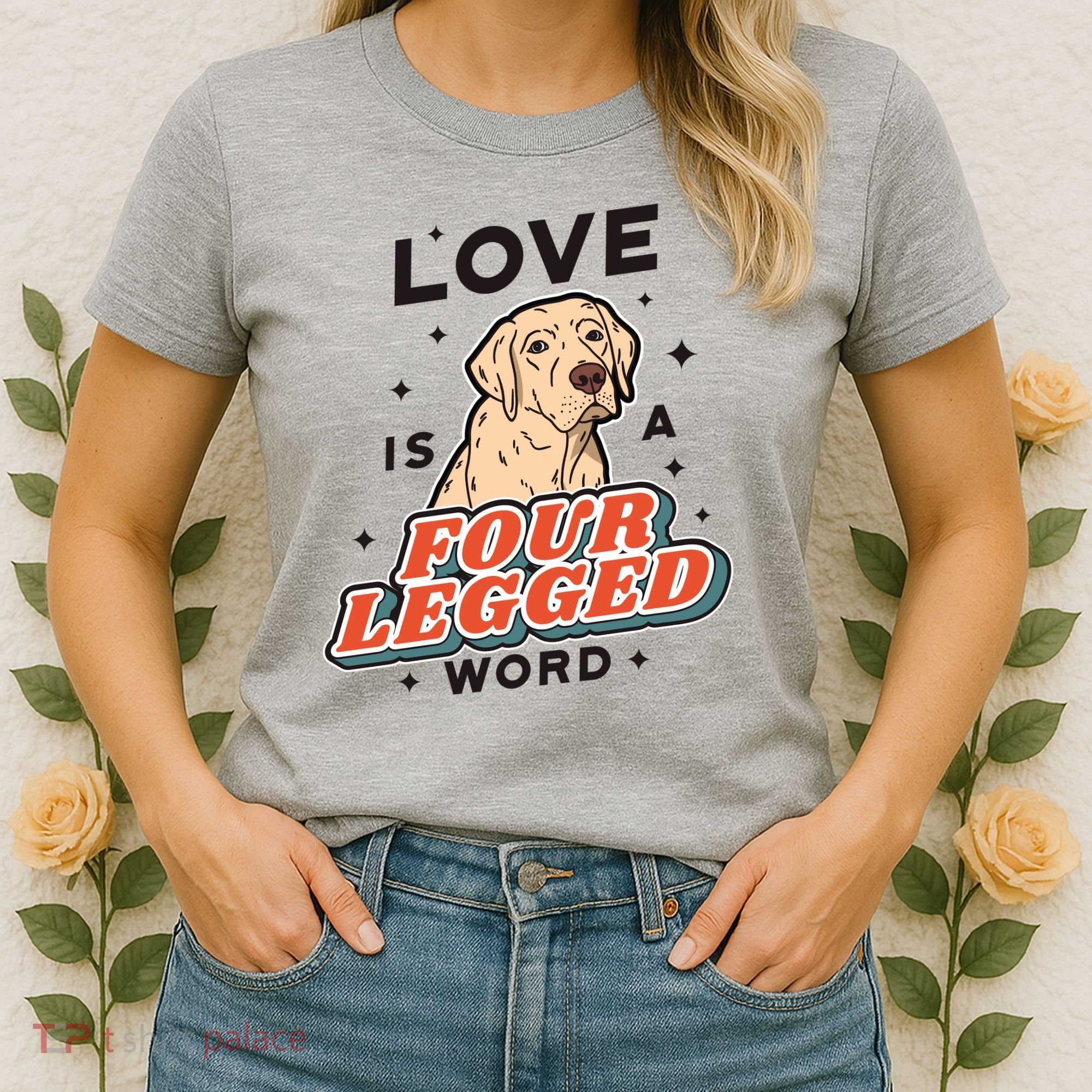 Love Is A Four Legged Word Women's T-Shirt