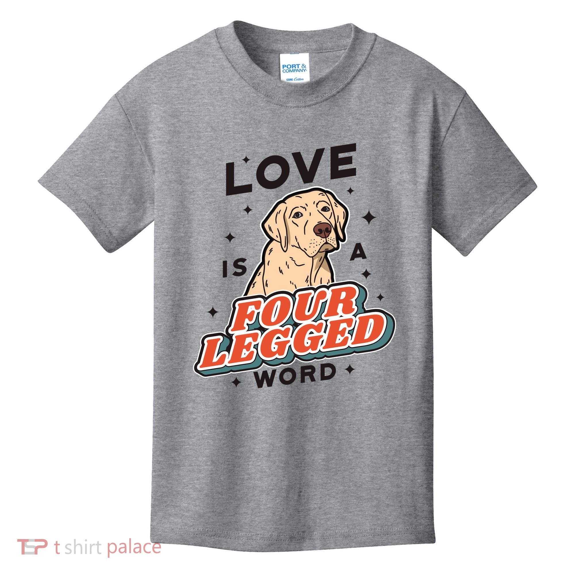Love Is A Four Legged Word Kids T-Shirt