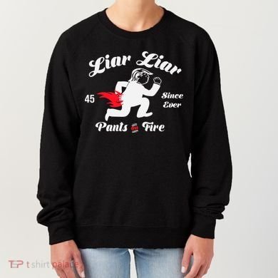 Liar Liar Pants On Fire Anti Trump Women's Sweatshirt