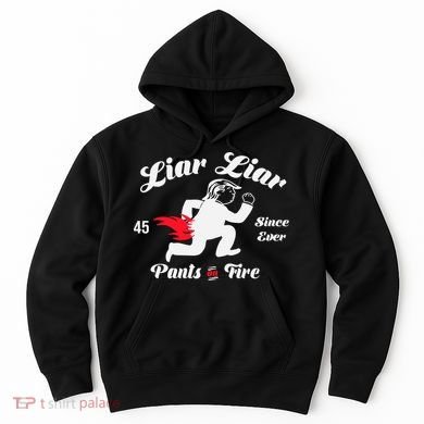 Liar Liar Pants On Fire Anti Trump Hoodie