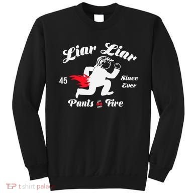 Liar Liar Pants On Fire Anti Trump Sweatshirt