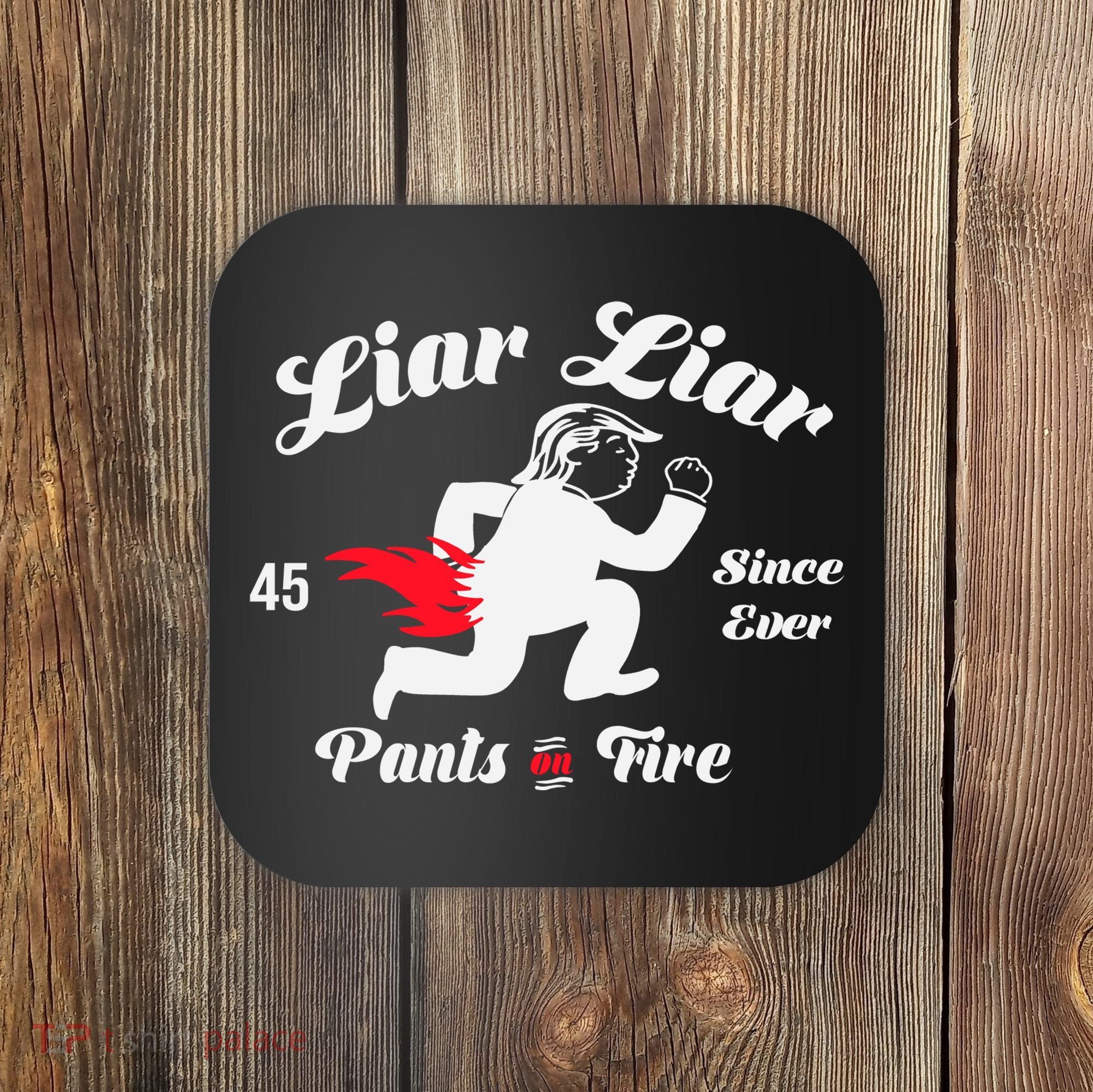 Liar Liar Pants On Fire Anti Trump Coaster