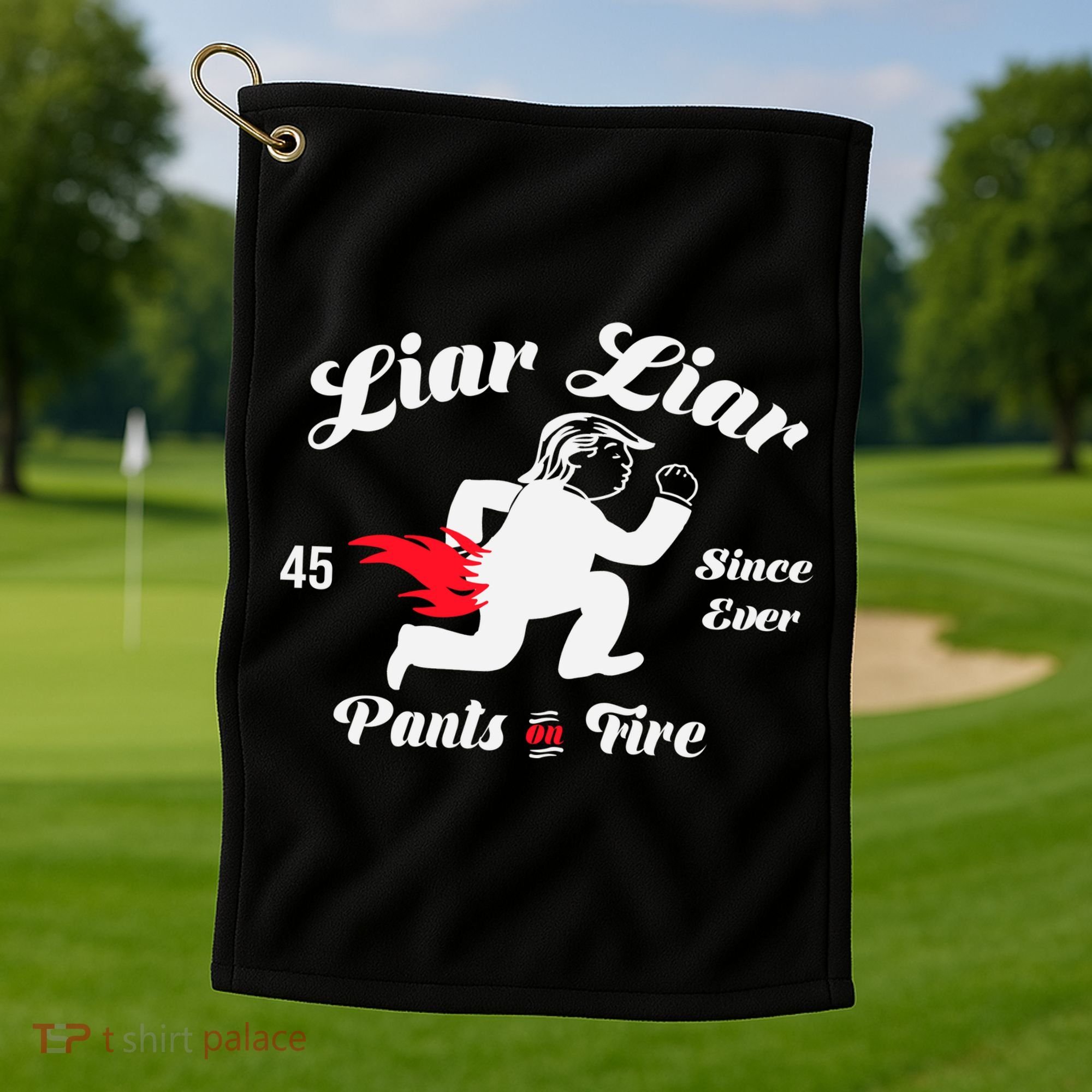 Liar Liar Pants On Fire Anti Trump Golf Towel