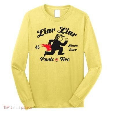 Liar Liar Pants On Fire Anti Trump Long Sleeve Shirt
