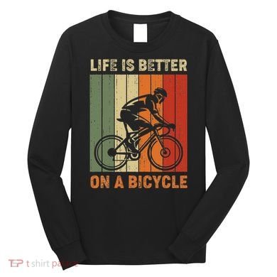 Life Is Better On A Bicycle Cycling Bike Long Sleeve Shirt