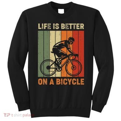 Life Is Better On A Bicycle Cycling Bike Sweatshirt