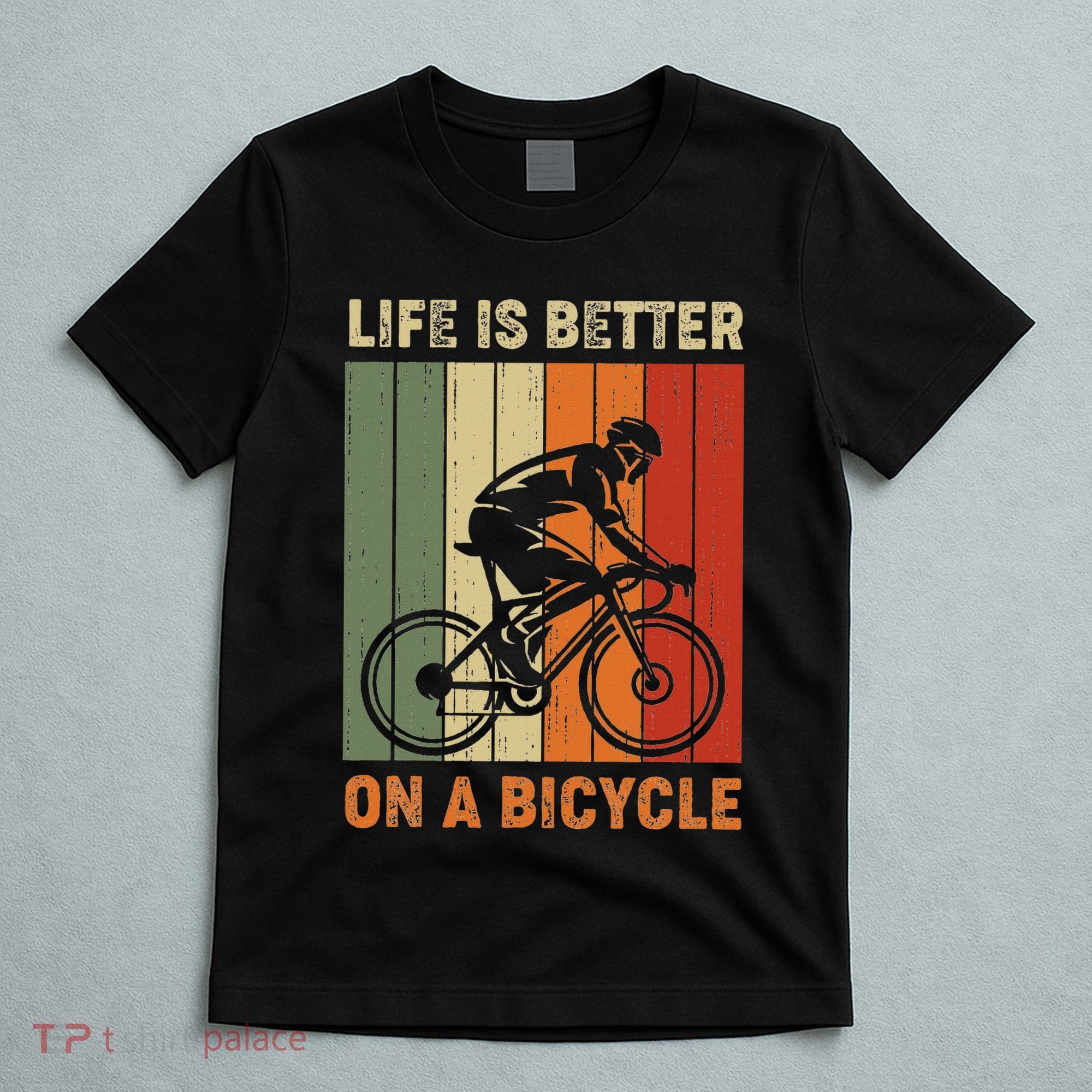 Life Is Better On A Bicycle Cycling Bike T-Shirt