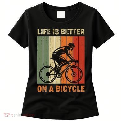 Life Is Better On A Bicycle Cycling Bike Women's T-Shirt