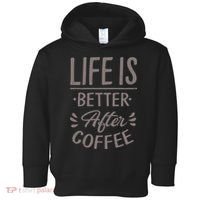 Life Is Better After Coffee Toddler Hoodie thumb 0