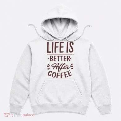 Life Is Better After Coffee Hoodie