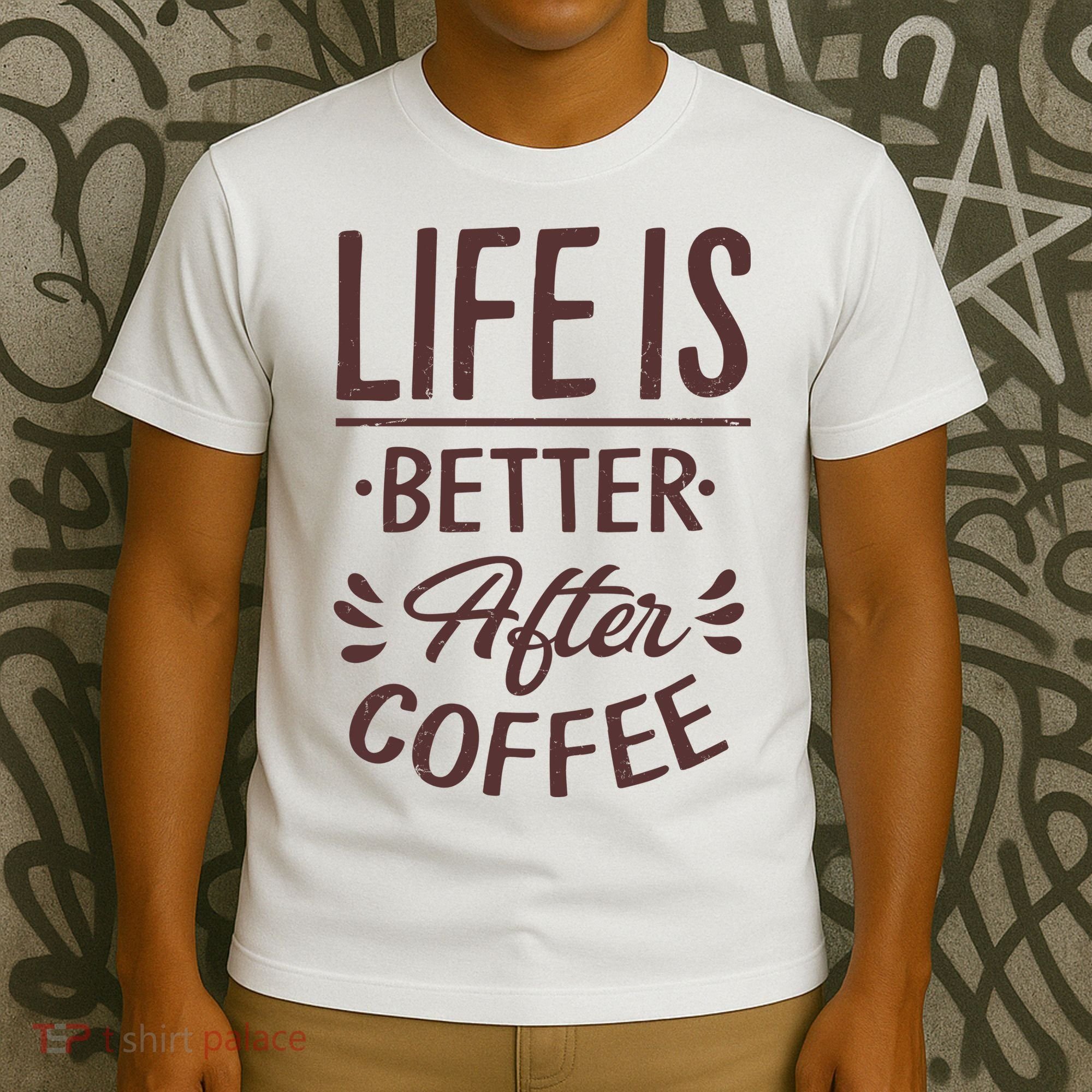 Life Is Better After Coffee T-Shirt