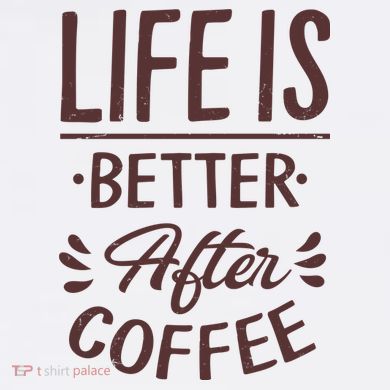 Life Is Better After Coffee Tall T-Shirt