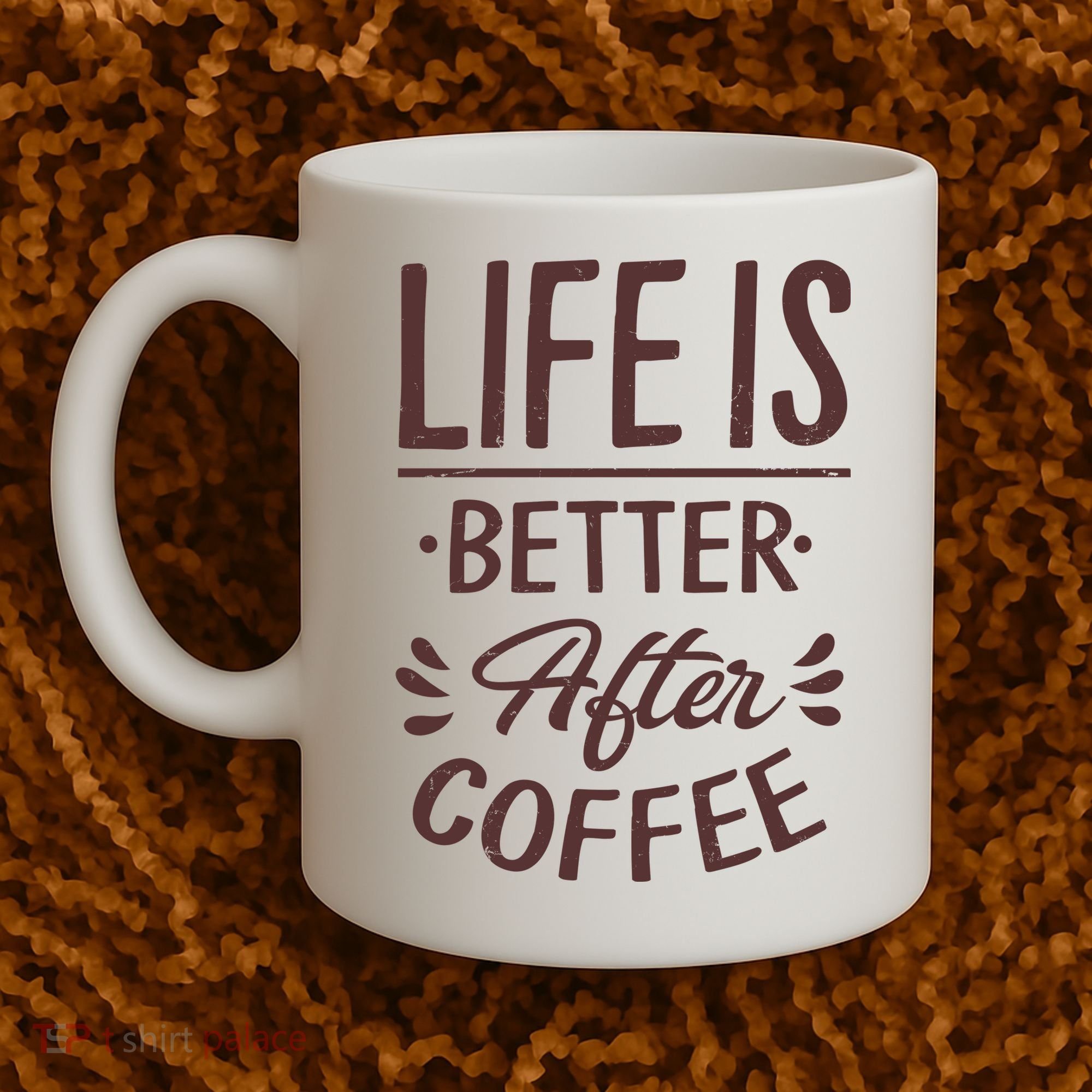 Life Is Better After Coffee Coffee Mug